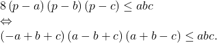 \[ 	\begin{array}{l} 	 8\left( {p - a} \right)\left( {p - b} \right)\left( {p - c} \right) \le abc \\ 	  \Leftrightarrow  \\ 	 \left( { - a + b + c} \right)\left( {a - b + c} \right)\left( {a + b - c} \right) \le abc. \\ 	 \end{array} 	\] 	