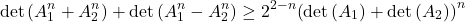 \[\det \left( {A_1^n + A_2^n} \right) + \det \left( {A_1^n - A_2^n} \right) \ge {2^{2 - n}}{\left( {\det \left( {{A_1}} \right) + \det \left( {{A_2}} \right)} \right)^n}\]