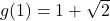 g(1)=1+\sqrt{2}