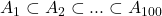 A_1\subset A_2 \subset ... \subset A_{100}