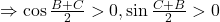 \Rightarrow \cos\frac{B+C}{2}>0,\sin\frac{C+B}{2}>0