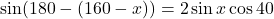 \sin(180-(160-x))=2\sin x\cos 40