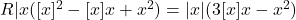 R|x([x]^2-[x]{x}+{x}^2 )=|x|(3[x]{x}-x^2 )}