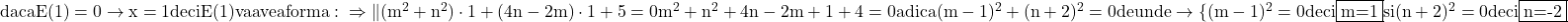 \rm{\bl\\daca E(1)=0 \rightarrow x=1 deci E(1) va avea forma:\\ 	                \Rightarrow \| (m^2+n^2)\cdot 1 + (4n-2m)\cdot 1+5 = 0\\ 	m^2+n^2+4n-2m+1+4=0 adica\\ 	(m-1)^2+(n+2)^2=0 \\ 	de unde \rightarrow  \{(m-1)^2=0 deci \fbox{m=1} si\\ 	(n+2)^2=0 deci \fbox{n=-2} 	 	 	 	