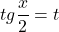  	\[ 	tg\frac{x}{2} = t 	\] 	