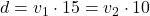 d=v_1 \cdot 15=v_2 \cdot 10