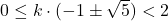 0\leq k\cdot(-1\pm\sqrt{5})<2