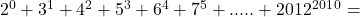 2^0+3^1+4^2+5^3+6^4+7^5+.....+2012^2^0^1^0=