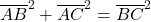 \overline{AB}^2+\overline{AC}^2=\overline{BC}^2