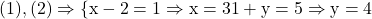 \rm{(1), (2) \Rightarrow\{ x-2=1\Rightarrow x=3\\ 1+y=5\Rightarrow y=4\bl} 	 	