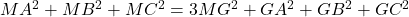 MA^2+MB^2+MC^2=3MG^2+GA^2+GB^2+GC^2