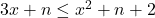 3x+n \leq x^2 + n + 2