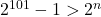 \bl {2^{\small 101}-1>2^{\small n}