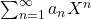 \sum_{n=1}^{\infty}a_nX^n