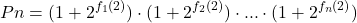 \[ 	Pn = (1 + 2\nolimits^{ f\nolimits_1 (2)} ) \cdot (1 +2\nolimits^{f\nolimits_2 (2)} ) \cdot ... \cdot (1 + 2\nolimits^{ f\nolimits_n (2)} ) 	\] 	