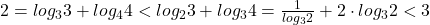 2=log_3 3+log_4 4<log_2 3+log_3 4=\frac{1}{log_3 2}+2 \cdot log_3 2<3