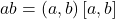 ab = \left( {a,b} \right)\left[ {a,b} \right]