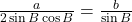 \frac{a}{2\sin{B}\cos{B}}=\frac{b}{\sin{B}}