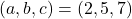 (a,b,c)=(2,5,7)