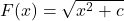  F(x)=\sqrt{x^2+c} 