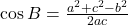 \cos{B}=\frac{a^2+c^2-b^2}{2ac}