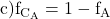 \rm{c)f_{C_{A}}=1-f_{A}  