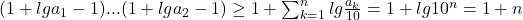 (1+lg a_1-1)...(1+lg a_2-1)\geq 1+\sum_{k=1}^n lg\frac{a_k}{10}=1+lg 10^n=1+n