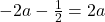 -2a-\frac{1}{2}=2a 