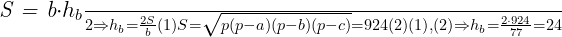  	 	\it{\Large \bl S = \frac{b\cdot h_b}{2} \Rightarrow  h_b = \frac{2S}{b}   (1)\\\;\\ \\\;\\S = \sqrt{p(p-a)(p-b)(p-c)} = 924   (2)\\\;\\ \\\;\\(1), (2) \Rightarrow  h_b = \frac{2\cdot 924}{77 } = 24 }