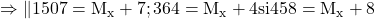 \rm{\bl\\      \Rightarrow  \|1507=M_x + 7 ;\\ 	 364=M_x + 4 si\\ 	 458=M_x + 8 