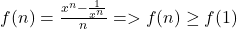 f(n)=\frac{x^n-\frac{1}{x^n}}{n}=>f(n)\geq f(1)