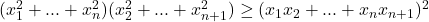 (x_1^2+...+x_n^2)(x_2^2+...+x_{n+1}^2)\geq (x_1x_2+...+x_nx_{n+1})^2