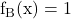 \rm{ f_{B}(x)=1 