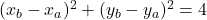  	(x_{b}-x_{a})^{2}+(y_{b}-y_{a})^{2}=4 	 	