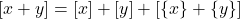 [x+y]=[x]+[y]+[\{x\}+\{y\}]