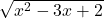 \sqrt{x^2-3x+2}