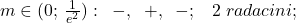 m\in(0;\,\frac{1}{e^2}):\;\;-,\;\;+,\;\;-;\;\;\;2\;radacini;