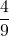  	\[ 	\frac{4}{9} 	\] 	