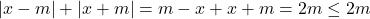 |x-m|+|x+m|=m-x+x+m=2m\leq 2m