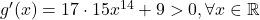 g^\prime(x)=17\cdot 15 x^{14}+9>0,\forall x\in\mathbb{R}