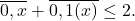 \overline{0,x}+\overline{0,1(x)}\leq2 .