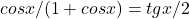 cosx/(1+cosx) = tg x/2 	 	 	