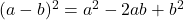 \bl (a-b)^{\small 2}=a^{\small 2}-2ab+b^{\small 2}