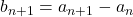 b_{n+1}=a_{n+1}-a_n