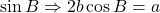 \sin{B} \Rightarrow 2b\cos{B}=a