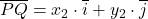 \bl \overline{PQ}=x_{\small 2}\cdot\overline{i}+y_{\small 2}\cdot\overline{j}