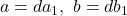 a=da_1, \ b=db_1