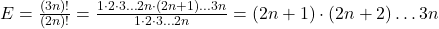 E=\frac{(3n)!}{(2n)!}=\frac{1\cdot 2\cdot 3\dots 2n \cdot (2n+1) \dots 3n}{1\cdot 2\cdot 3\dots 2n}=(2n+1)\cdot (2n+2) \dots 3n 