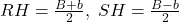 RH=\frac{B+b}{2},\;SH=\frac{B-b}{2}