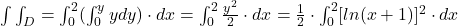 \int \int_D=\int_0^2 (\int_0^y ydy) \cdot dx=\int_0^2 \frac{y^2}{2} \cdot dx=\frac{1}{2} \cdot \int_0^2 [ln(x+1)]^2 \cdot dx